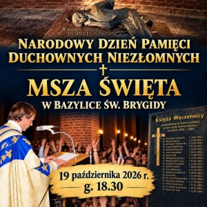 NARODOWY DZIEŃ PAMIĘCI DUCHOWNYCH NIEZŁOMNYCH. Msza Św.  Poniedziałek, 19 października 2026 r. o godz. 18.30
